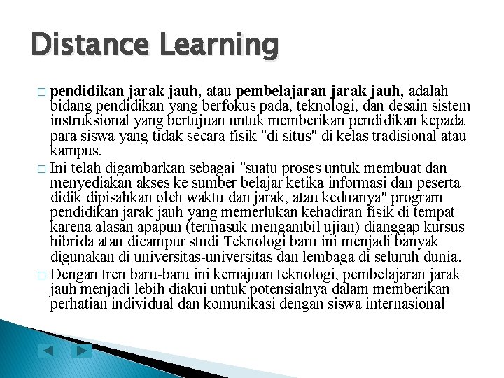 Distance Learning pendidikan jarak jauh, atau pembelajaran jarak jauh, adalah bidang pendidikan yang berfokus