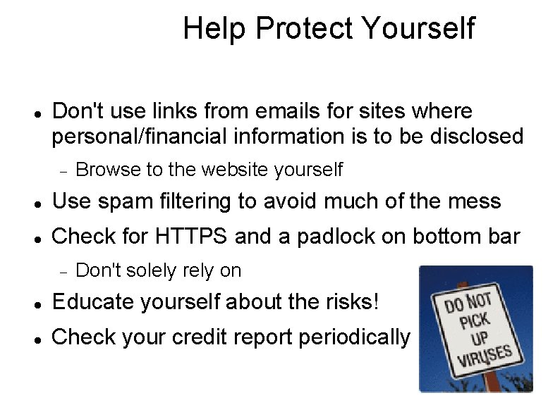 Help Protect Yourself Don't use links from emails for sites where personal/financial information is