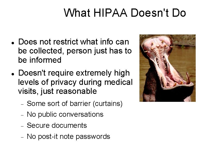 What HIPAA Doesn't Do Does not restrict what info can be collected, person just