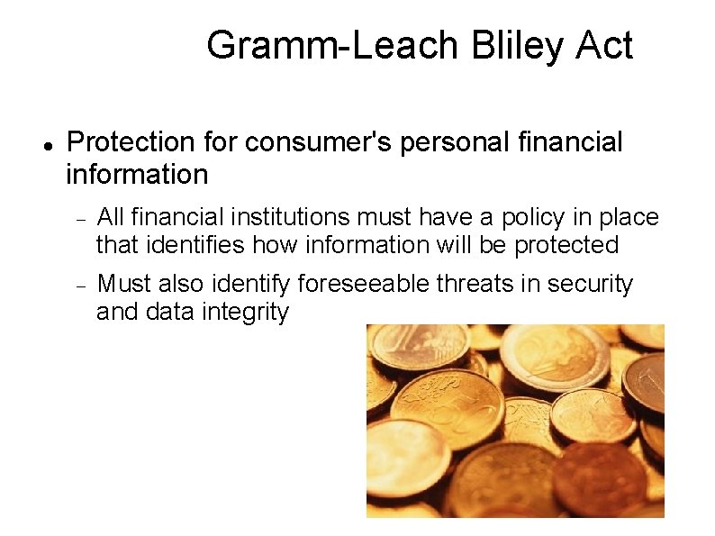 Gramm-Leach Bliley Act Protection for consumer's personal financial information All financial institutions must have