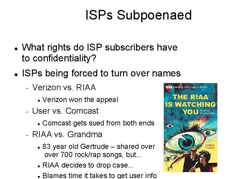 ISPs Subpoenaed What rights do ISP subscribers have to confidentiality? ISPs being forced to