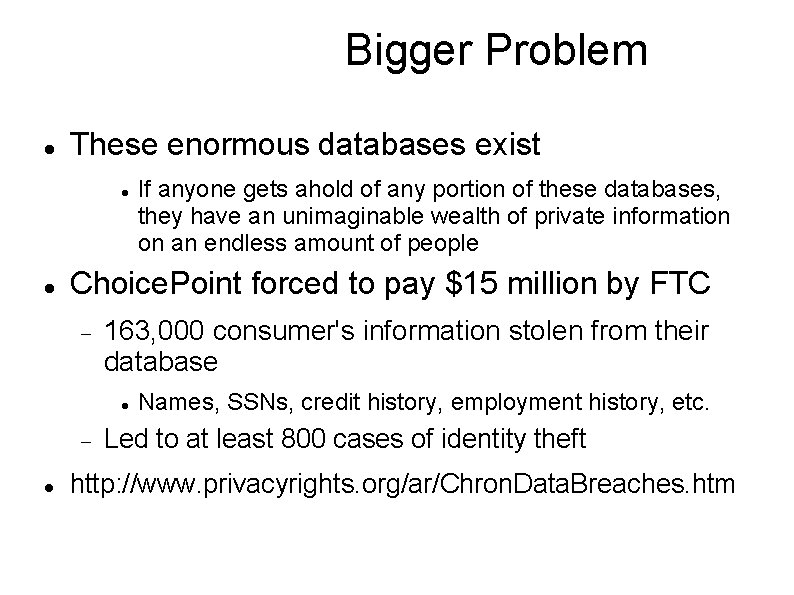 Bigger Problem These enormous databases exist Choice. Point forced to pay $15 million by