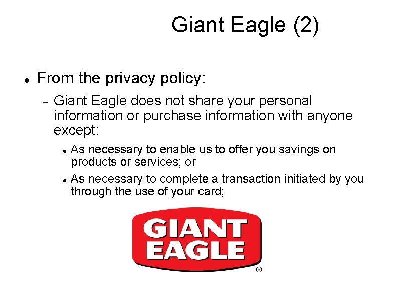 Giant Eagle (2) From the privacy policy: Giant Eagle does not share your personal