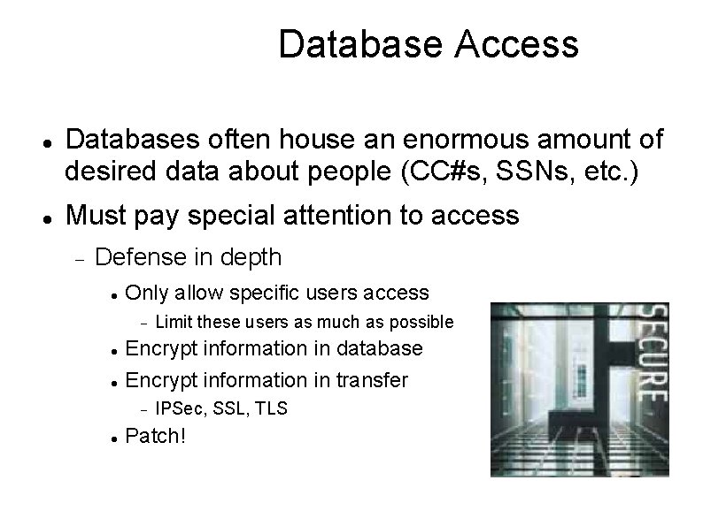 Database Access Databases often house an enormous amount of desired data about people (CC#s,