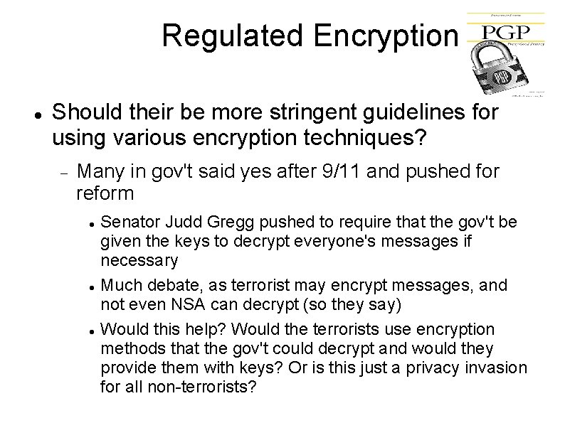Regulated Encryption Should their be more stringent guidelines for using various encryption techniques? Many