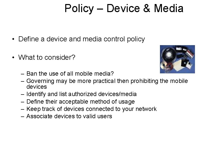 Policy – Device & Media • Define a device and media control policy •