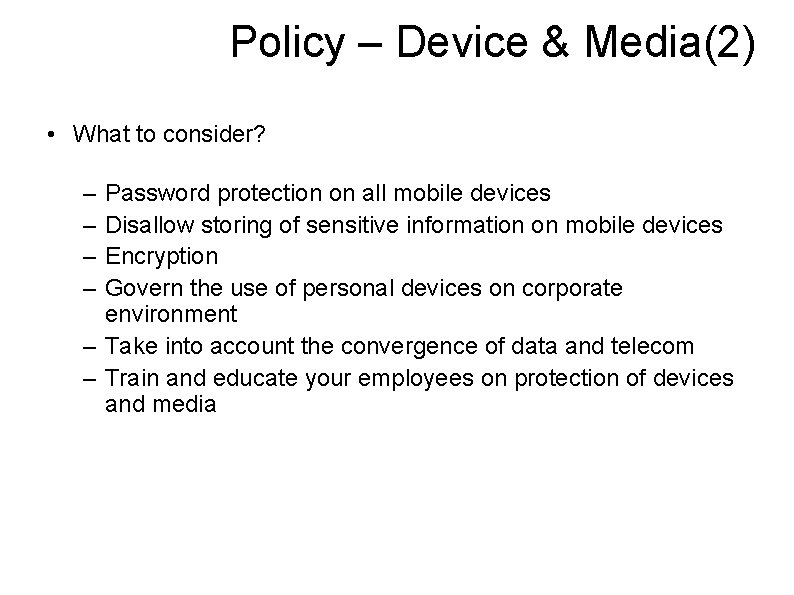 Policy – Device & Media(2) • What to consider? – – Password protection on