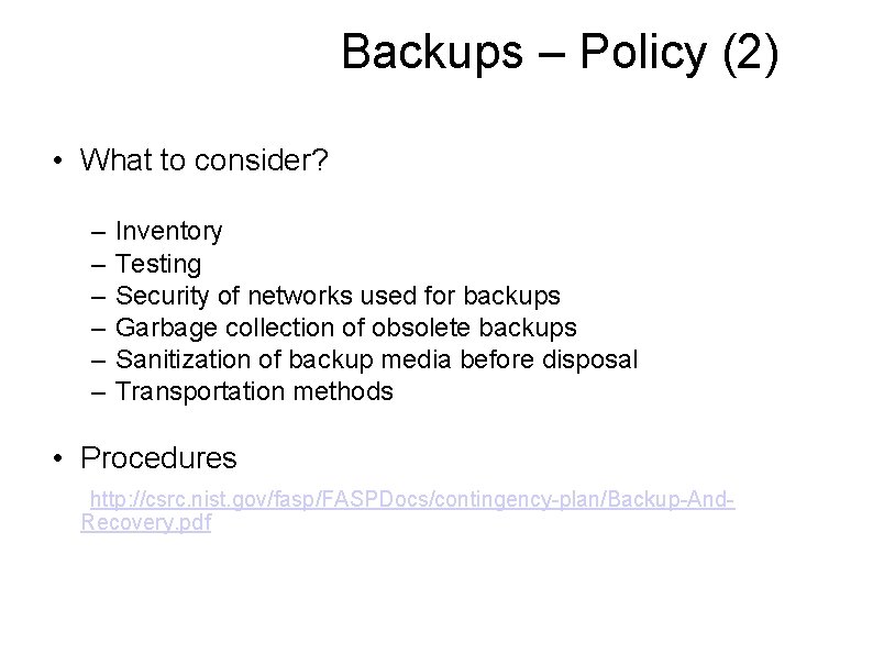 Backups – Policy (2) • What to consider? – – – Inventory Testing Security