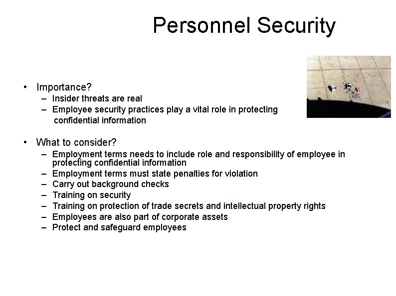 Personnel Security • Importance? – Insider threats are real – Employee security practices play