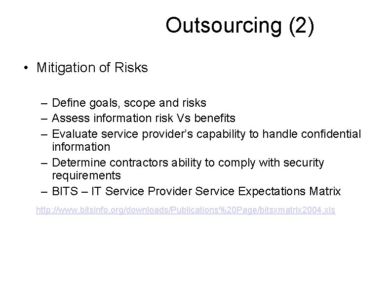 Outsourcing (2) • Mitigation of Risks – Define goals, scope and risks – Assess
