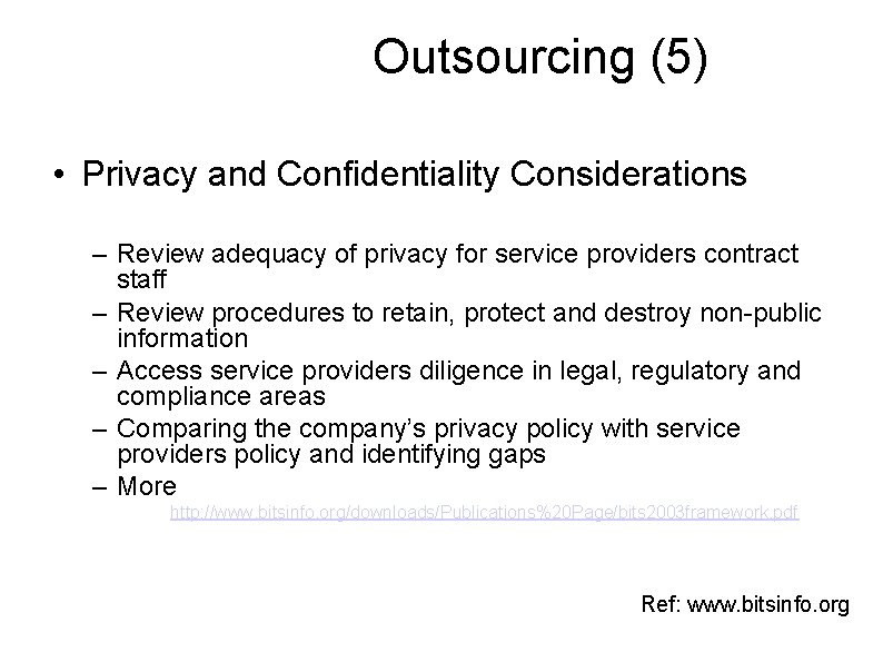 Outsourcing (5) • Privacy and Confidentiality Considerations – Review adequacy of privacy for service
