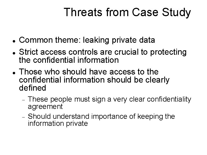 Threats from Case Study Common theme: leaking private data Strict access controls are crucial