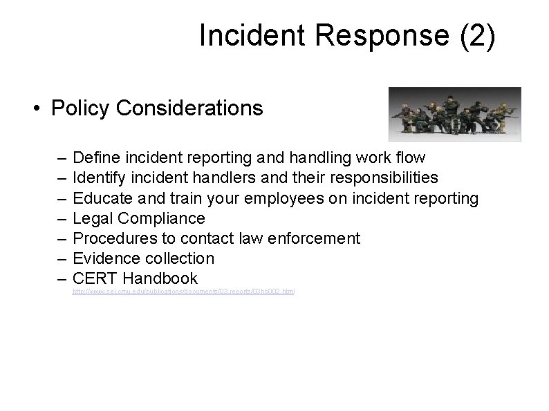 Incident Response (2) • Policy Considerations – – – – Define incident reporting and
