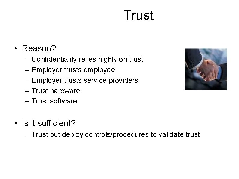 Trust • Reason? – – – Confidentiality relies highly on trust Employer trusts employee