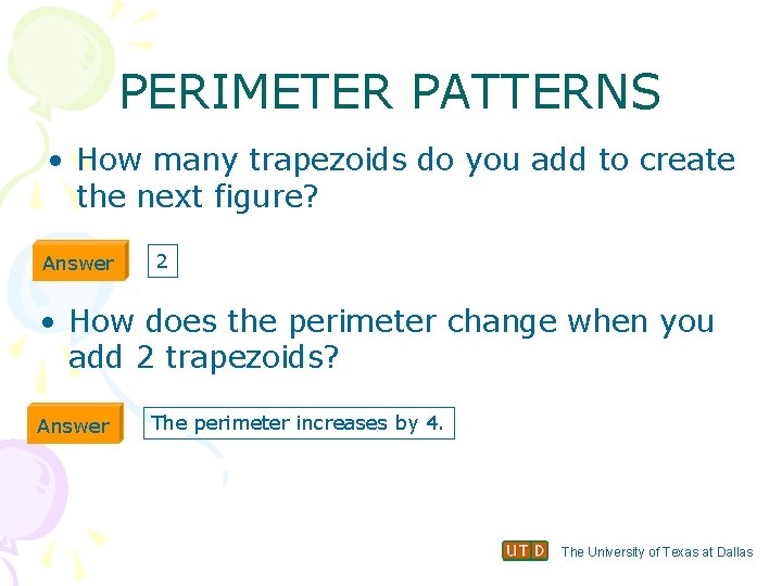 PERIMETER PATTERNS • How many trapezoids do you add to create the next figure?