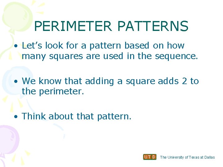 PERIMETER PATTERNS • Let’s look for a pattern based on how many squares are