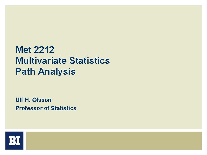 Met 2212 Multivariate Statistics Path Analysis Ulf H. Olsson Professor of Statistics 