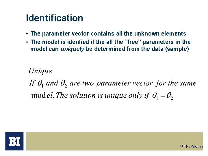 Identification • The parameter vector contains all the unknown elements • The model is