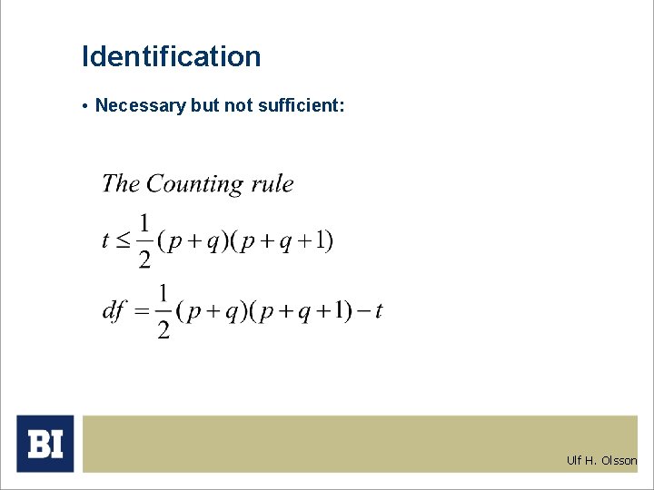 Identification • Necessary but not sufficient: Ulf H. Olsson 