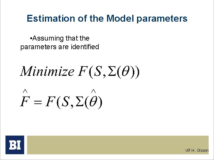 Estimation of the Model parameters • Assuming that the parameters are identified Ulf H.