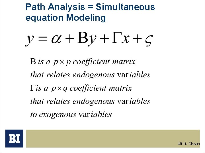 Path Analysis = Simultaneous equation Modeling Ulf H. Olsson 