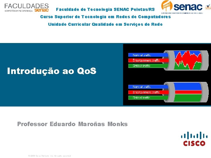 Faculdade de Tecnologia SENAC Pelotas/RS Curso Superior de Tecnologia em Redes de Computadores Unidade