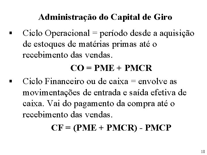 Administração do Capital de Giro § § Ciclo Operacional = período desde a aquisição