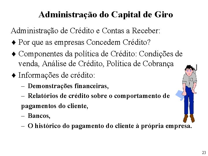 Administração do Capital de Giro Administração de Crédito e Contas a Receber: ¨ Por