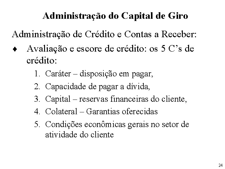Administração do Capital de Giro Administração de Crédito e Contas a Receber: ¨ Avaliação