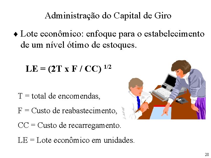 Administração do Capital de Giro ¨ Lote econômico: enfoque para o estabelecimento de um