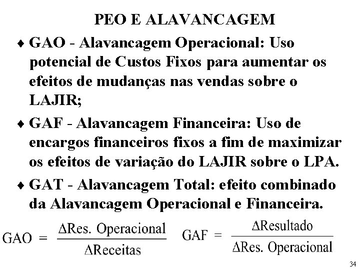 PEO E ALAVANCAGEM ¨ GAO - Alavancagem Operacional: Uso potencial de Custos Fixos para