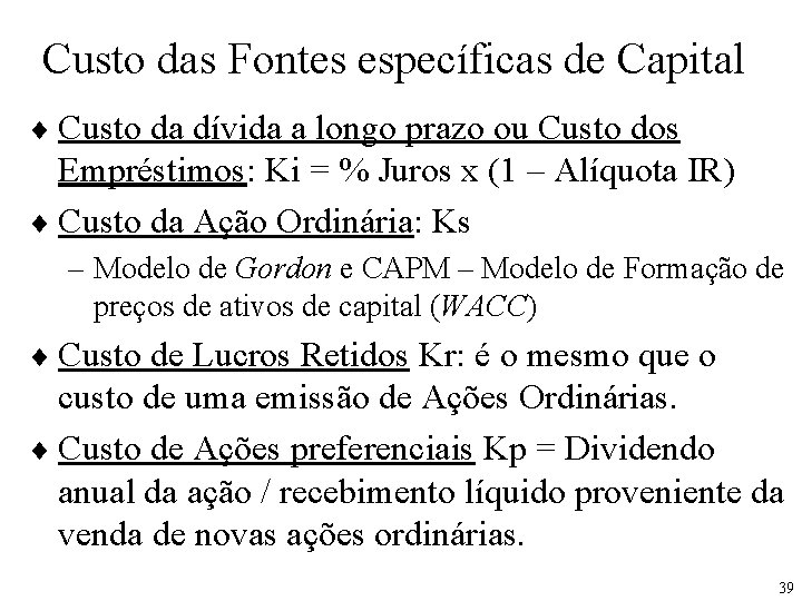 Custo das Fontes específicas de Capital ¨ Custo da dívida a longo prazo ou