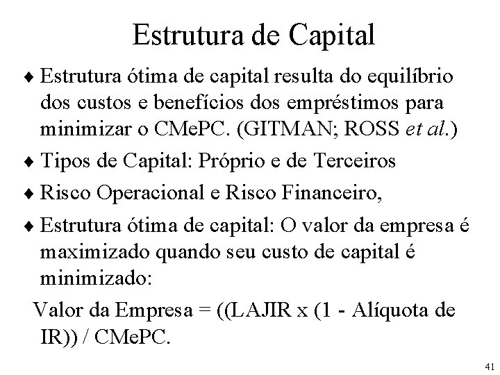 Estrutura de Capital ¨ Estrutura ótima de capital resulta do equilíbrio dos custos e