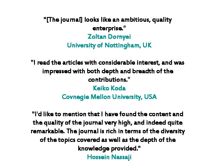 "[The journal] looks like an ambitious, quality enterprise. " Zoltan Dornyei University of Nottingham,