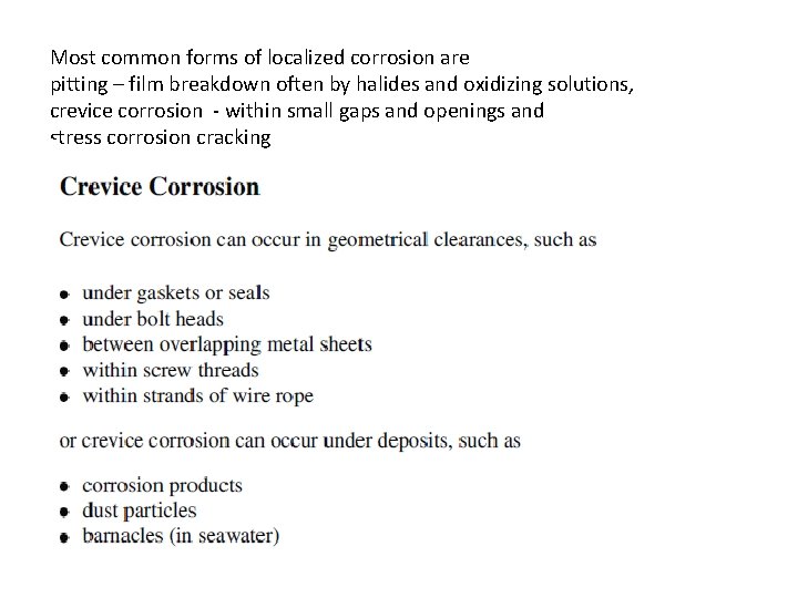 Most common forms of localized corrosion are pitting – film breakdown often by halides