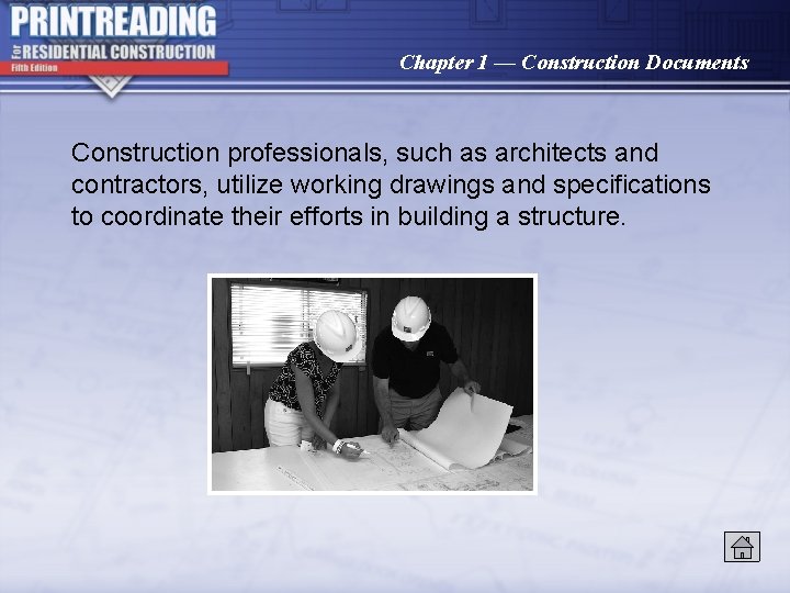 Chapter 1 — Construction Documents Construction professionals, such as architects and contractors, utilize working