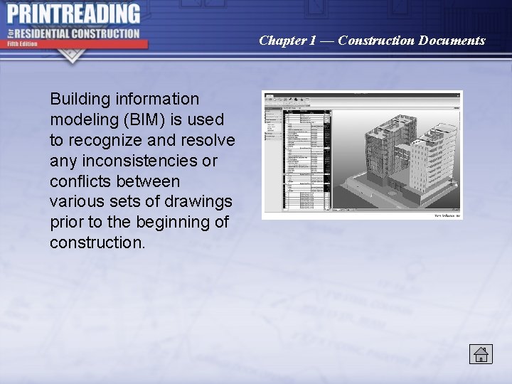 Chapter 1 — Construction Documents Building information modeling (BIM) is used to recognize and