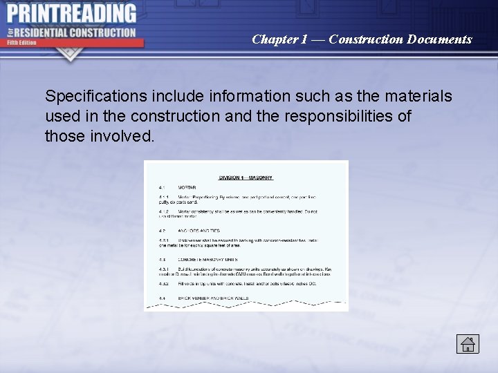 Chapter 1 — Construction Documents Specifications include information such as the materials used in