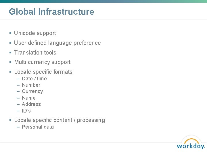 Global Infrastructure Unicode support User defined language preference Translation tools Multi currency support Locale