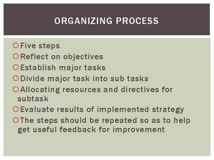 ORGANIZING PROCESS Five steps Reflect on objectives Establish major tasks Divide major task into