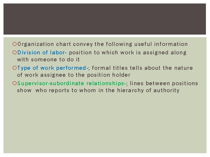  Organization chart convey the following useful information Division of labor- position to which