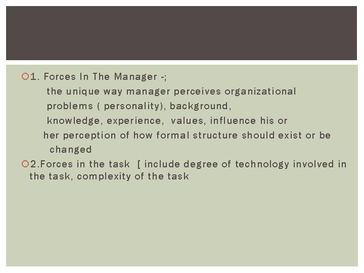  1. Forces In The Manager -; the unique way manager perceives organizational problems