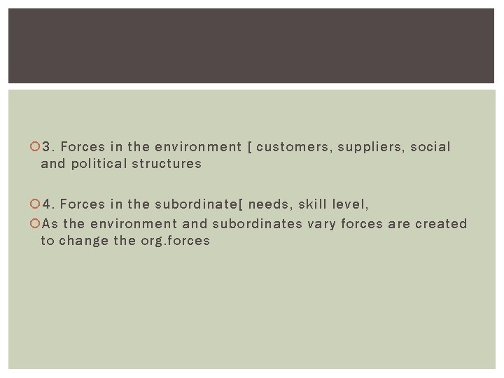  3. Forces in the environment [ customers, suppliers, social and political structures 4.