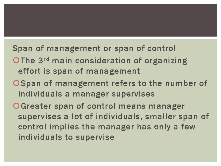 Span of management or span of control The 3 rd main consideration of organizing