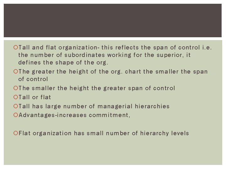  Tall and flat organization- this reflects the span of control i. e. the
