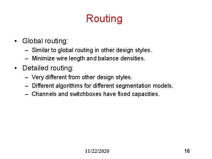Routing • Global routing: – Similar to global routing in other design styles. – Routing • Global routing: – Similar to global routing in other design styles. –