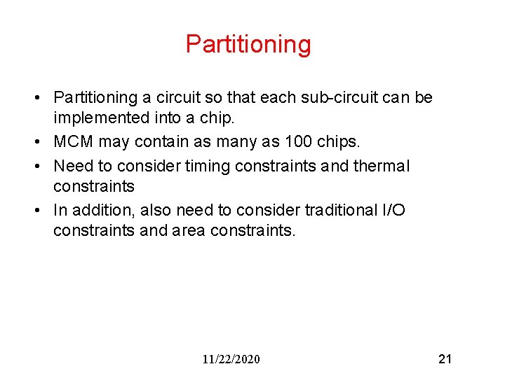 Partitioning • Partitioning a circuit so that each sub-circuit can be implemented into a Partitioning • Partitioning a circuit so that each sub-circuit can be implemented into a