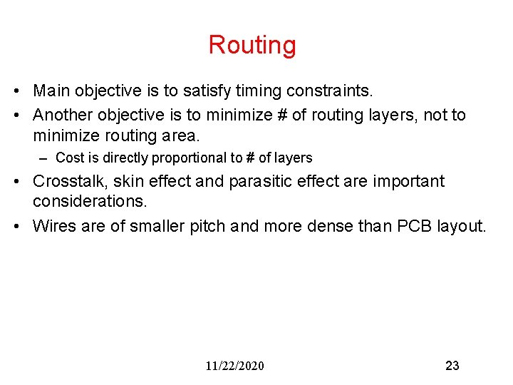 Routing • Main objective is to satisfy timing constraints. • Another objective is to Routing • Main objective is to satisfy timing constraints. • Another objective is to