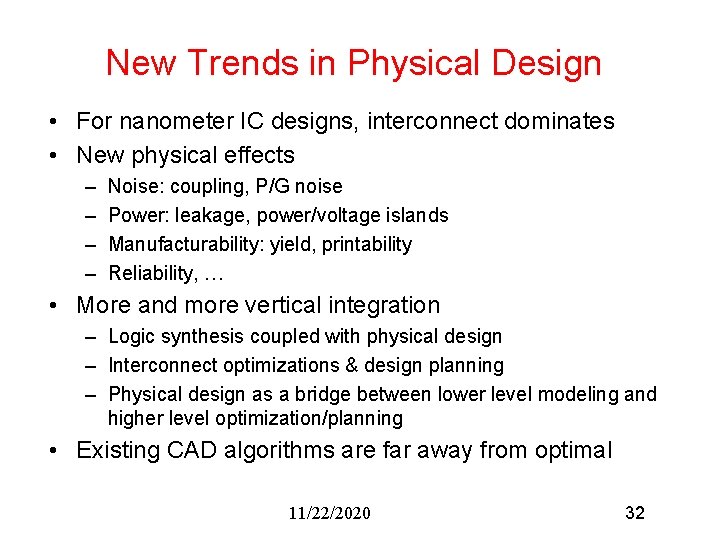 New Trends in Physical Design • For nanometer IC designs, interconnect dominates • New New Trends in Physical Design • For nanometer IC designs, interconnect dominates • New