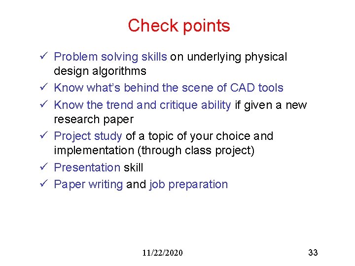 Check points ü Problem solving skills on underlying physical design algorithms ü Know what’s Check points ü Problem solving skills on underlying physical design algorithms ü Know what’s